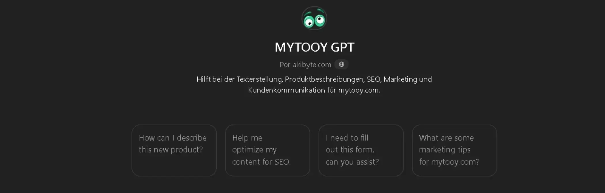 Screenshot der MYTOOY GPT-Oberfläche von akibyte.com mit dunklem Design und Optionen für Content-Erstellung, SEO, Marketing und Formularhilfe; Beispielanfragen wie „Wie kann ich dieses neue Produkt beschreiben?“ und „Hilf mir, meinen Inhalt für SEO zu optimieren.“
